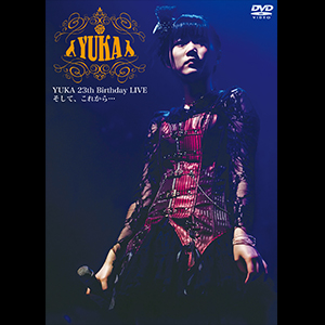 YUKA 23th Birthday LIVE そして、これから・・・