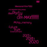 Memorial Film*002　Live Memory*2018_Spring 【the Party is CRY-MAX!!!!!!】