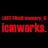 LAST-TRicK*memory_6 / icmworks.